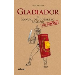 Gladiador. El Manual No Oficial del Guerrero Romano