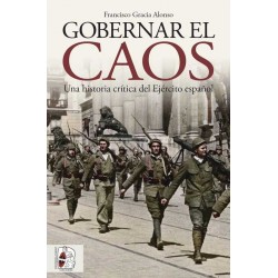 Gobernar el Caos. Una Historia Crítica del Ejército Español