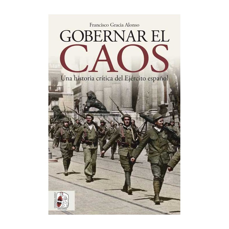 Gobernar el Caos. Una Historia Crítica del Ejército Español